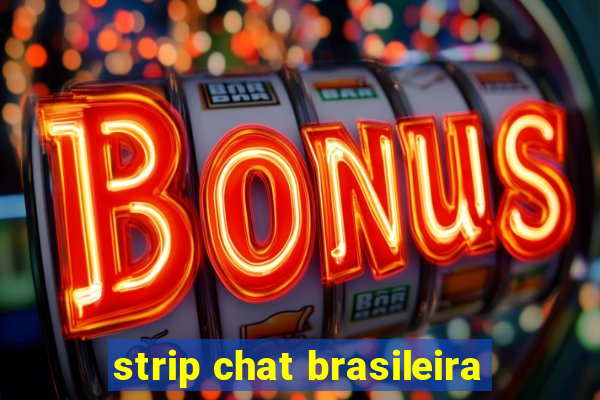 strip chat brasileira