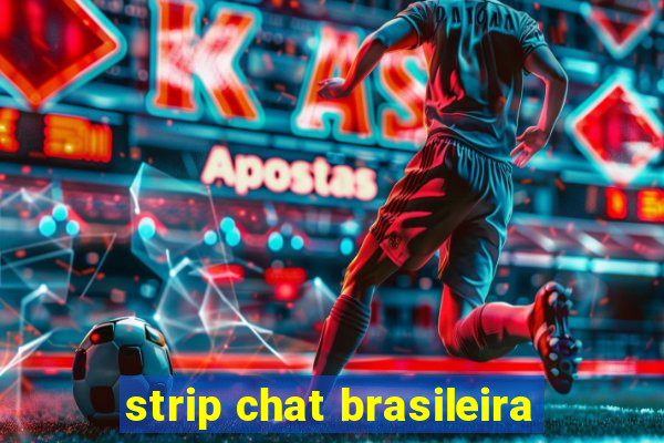 strip chat brasileira