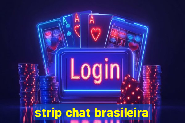 strip chat brasileira