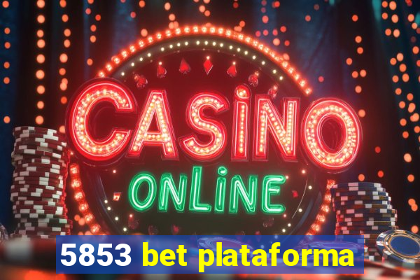 5853 bet plataforma