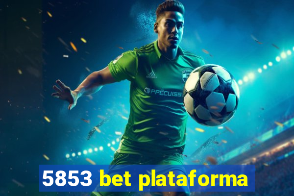 5853 bet plataforma