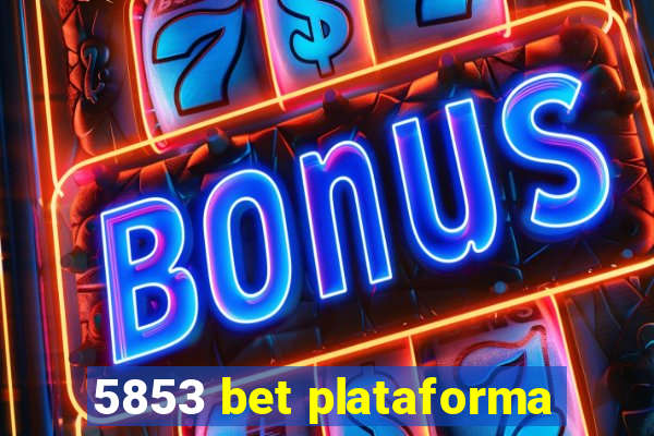 5853 bet plataforma