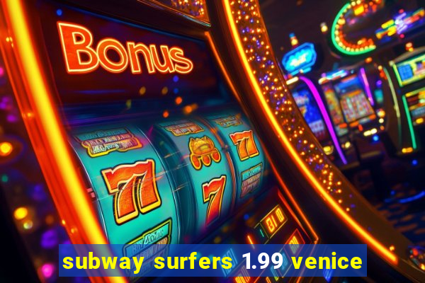 subway surfers 1.99 venice