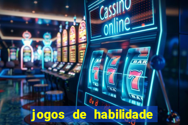 jogos de habilidade para ganhar dinheiro