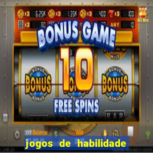 jogos de habilidade para ganhar dinheiro