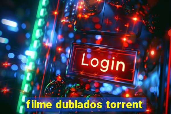 filme dublados torrent