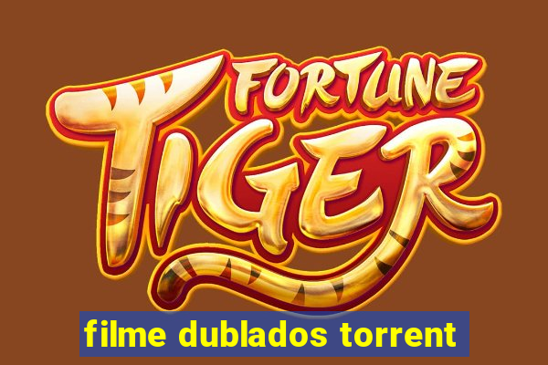 filme dublados torrent