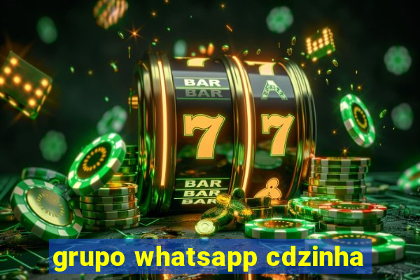 grupo whatsapp cdzinha