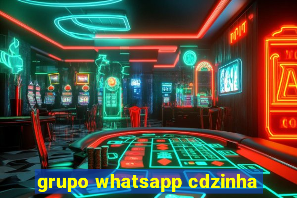 grupo whatsapp cdzinha