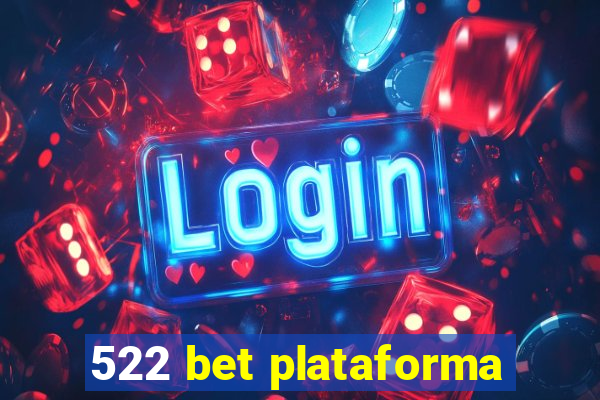 522 bet plataforma