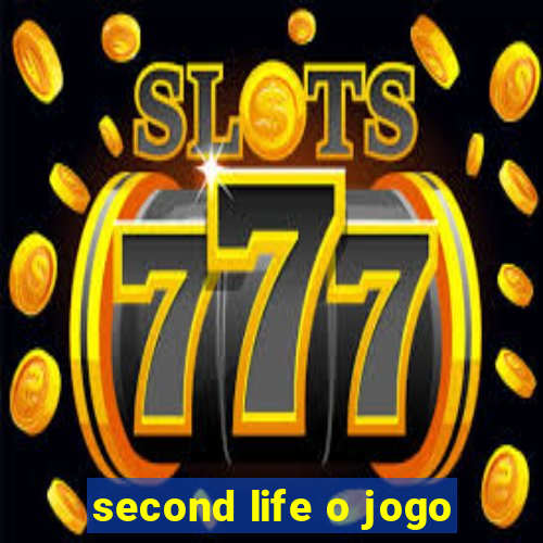 second life o jogo