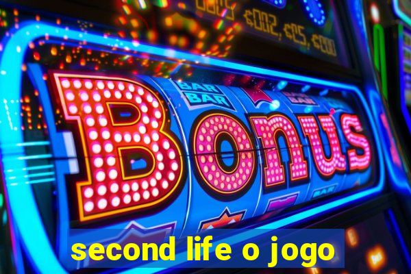 second life o jogo