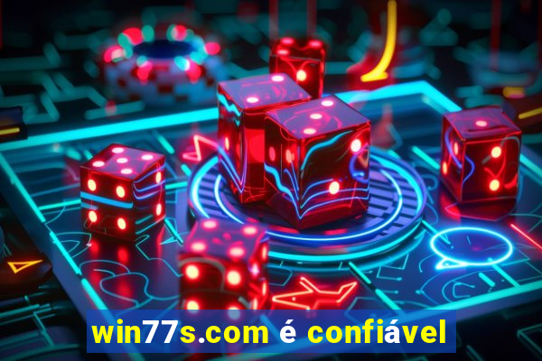 win77s.com é confiável