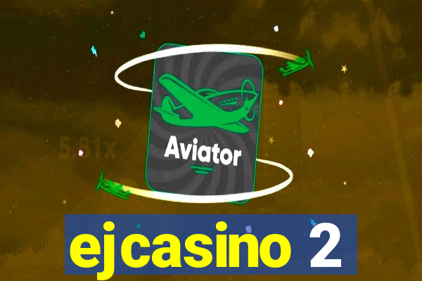 ejcasino 2