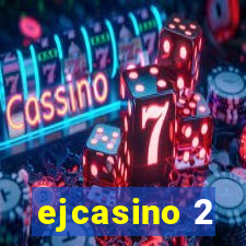 ejcasino 2