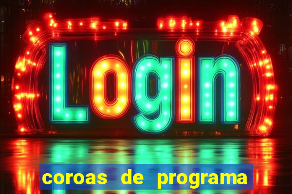 coroas de programa de porto alegre