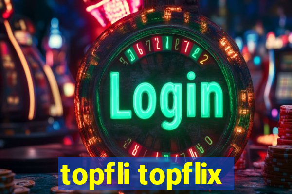 topfli topflix