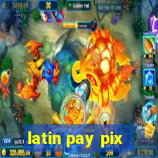 latin pay pix