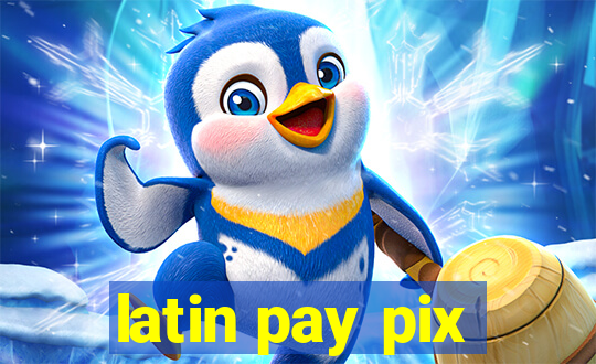 latin pay pix