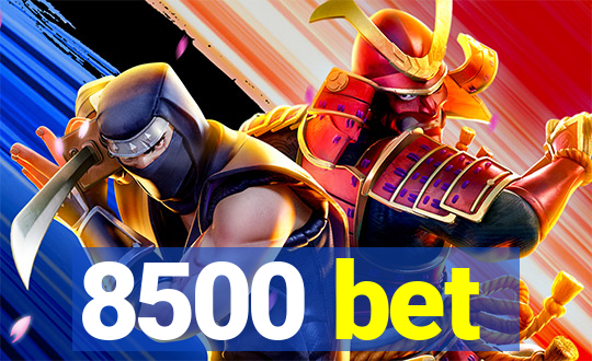 8500 bet