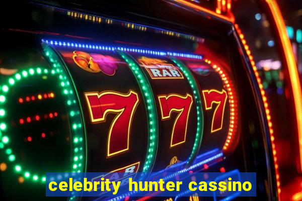 celebrity hunter cassino