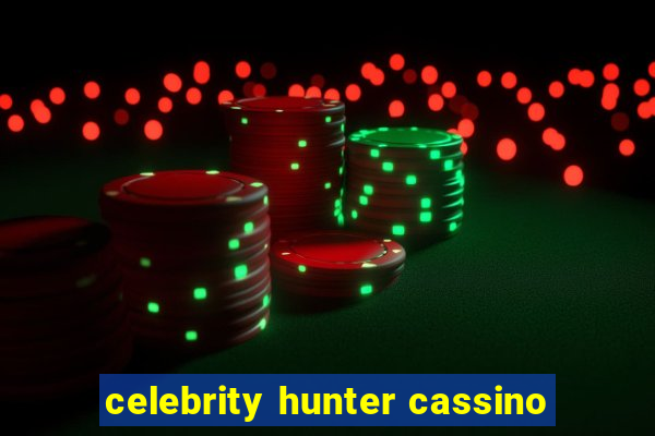 celebrity hunter cassino