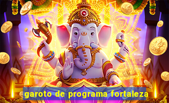 garoto de programa fortaleza