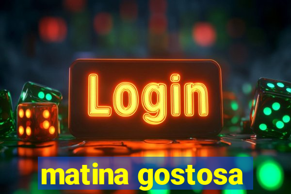 matina gostosa