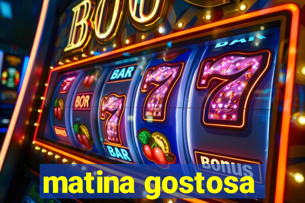 matina gostosa