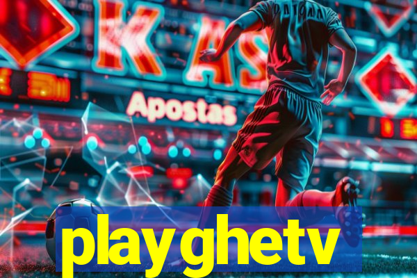 playghetv