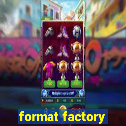 format factory