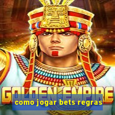 como jogar bets regras