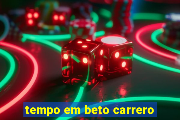 tempo em beto carrero