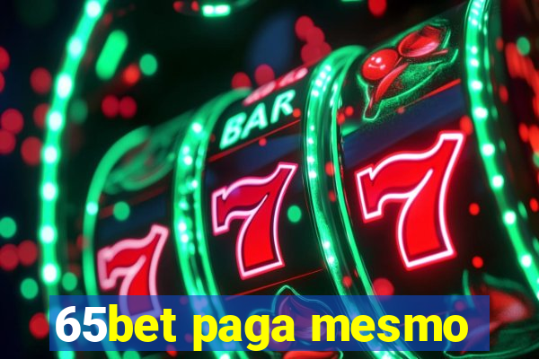 65bet paga mesmo