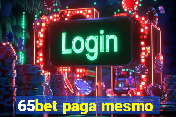 65bet paga mesmo