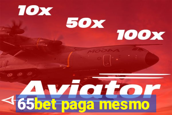 65bet paga mesmo