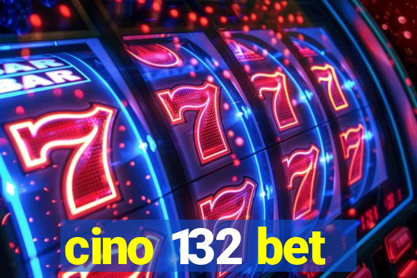 cino 132 bet