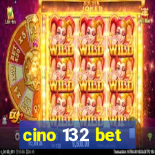 cino 132 bet