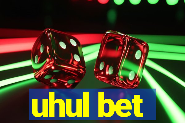 uhul bet