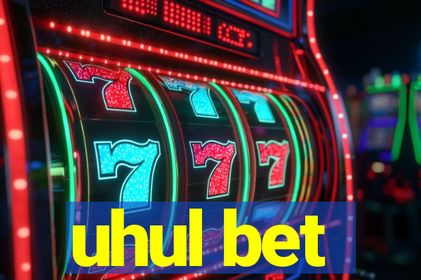 uhul bet