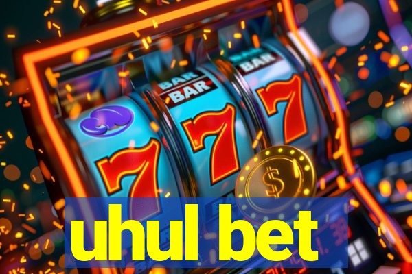 uhul bet