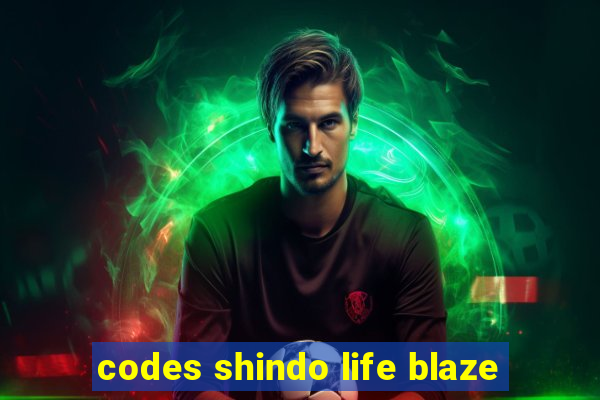 codes shindo life blaze