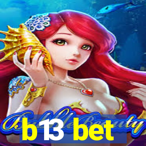 b13 bet