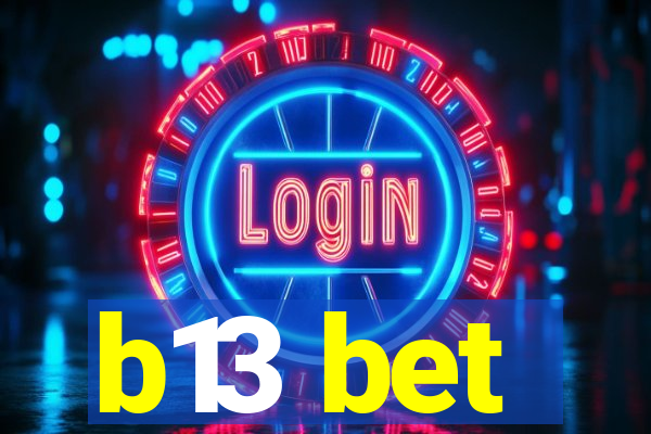 b13 bet