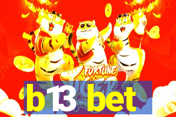 b13 bet