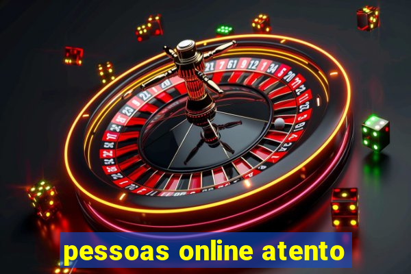 pessoas online atento