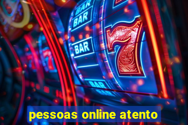 pessoas online atento