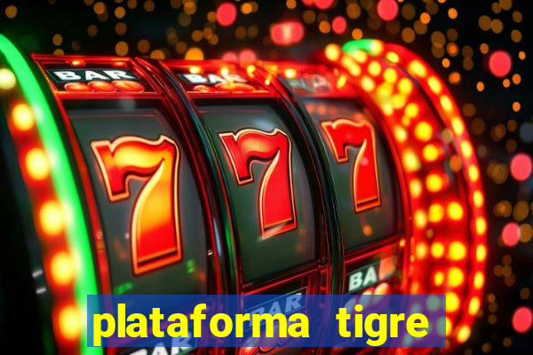 plataforma tigre pagando no cadastro