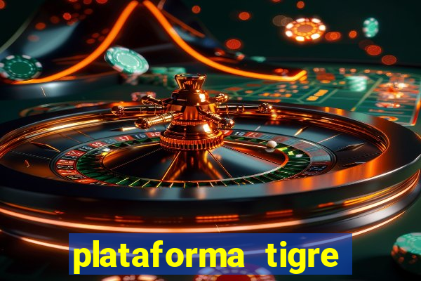 plataforma tigre pagando no cadastro