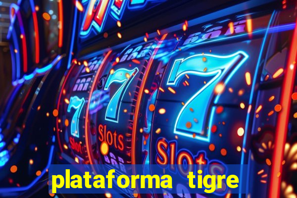 plataforma tigre pagando no cadastro